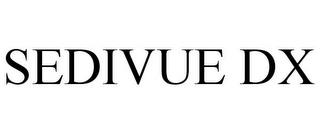 SEDIVUE DX trademark