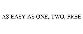 AS EASY AS ONE, TWO, FREE trademark