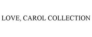 LOVE, CAROL COLLECTION trademark