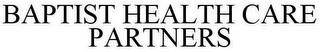 BAPTIST HEALTH CARE PARTNERS trademark