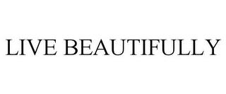 LIVE BEAUTIFULLY trademark