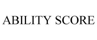 ABILITY SCORE trademark