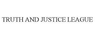 TRUTH AND JUSTICE LEAGUE trademark