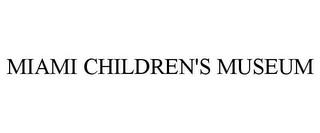 MIAMI CHILDREN'S MUSEUM trademark