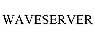 WAVESERVER trademark