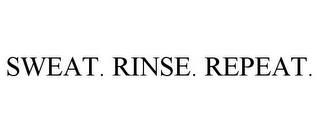 SWEAT. RINSE. REPEAT. trademark