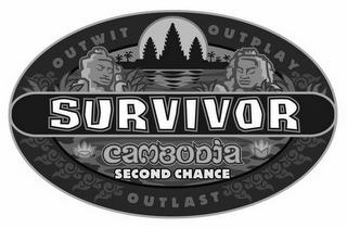 SURVIVOR OUTWIT OUTPLAY OUTLAST CAMBODIA SECOND CHANCE OUTLAST trademark