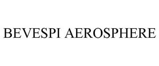 BEVESPI AEROSPHERE trademark