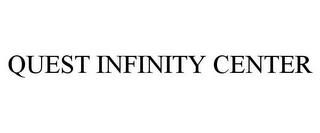 QUEST INFINITY CENTER trademark