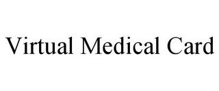 VIRTUAL MEDICAL CARD trademark