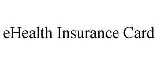 EHEALTH INSURANCE CARD trademark