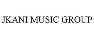 JKANI MUSIC GROUP trademark