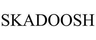 SKADOOSH trademark