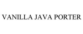 VANILLA JAVA PORTER trademark