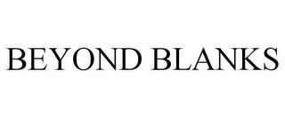 BEYOND BLANKS trademark