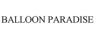 BALLOON PARADISE trademark