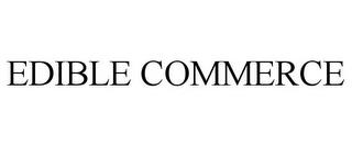 EDIBLE COMMERCE trademark