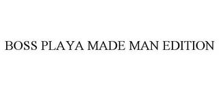 BOSS PLAYA MADE MAN EDITION trademark