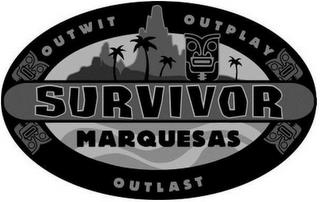 SURVIVOR MARQUESAS OUTWIT OUTPLAY OUTLAST trademark