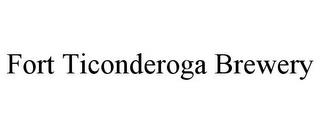 FORT TICONDEROGA BREWERY trademark