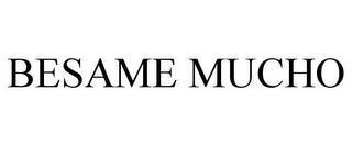 BESAME MUCHO trademark