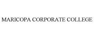 MARICOPA CORPORATE COLLEGE trademark