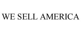 WE SELL AMERICA trademark