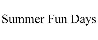 SUMMER FUN DAYS trademark