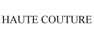 HAUTE COUTURE trademark