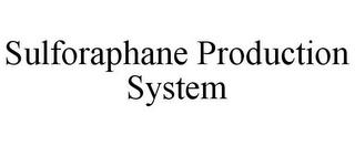 SULFORAPHANE PRODUCTION SYSTEM trademark