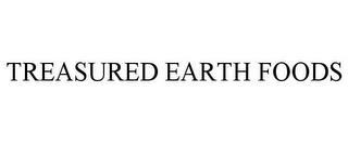 TREASURED EARTH FOODS trademark