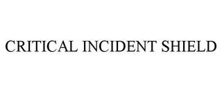 CRITICAL INCIDENT SHIELD trademark