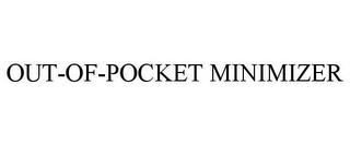 OUT-OF-POCKET MINIMIZER trademark