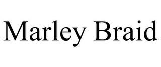 MARLEY BRAID trademark