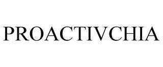 PROACTIVCHIA trademark