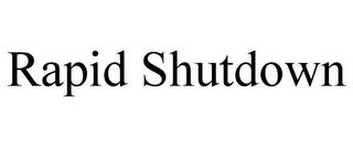 RAPID SHUTDOWN trademark