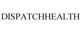 DISPATCHHEALTH trademark