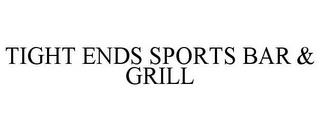 TIGHT ENDS SPORTS BAR & GRILL trademark