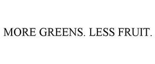 MORE GREENS. LESS FRUIT. trademark