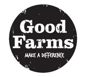 GOOD FARMS MAKE A DIFFERENCE trademark