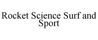 ROCKET SCIENCE SURF AND SPORT trademark