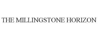 THE MILLINGSTONE HORIZON trademark