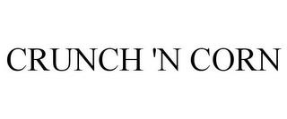 CRUNCH 'N CORN trademark