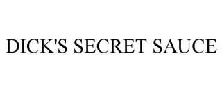 DICK'S SECRET SAUCE trademark