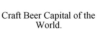 CRAFT BEER CAPITAL OF THE WORLD. trademark