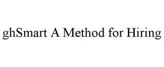 GHSMART A METHOD FOR HIRING trademark