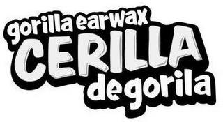 GORILLA EARWAX CERILLA DE GORILA trademark