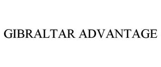 GIBRALTAR ADVANTAGE trademark