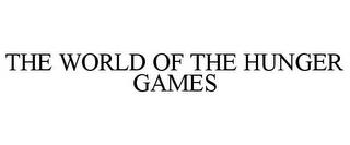 THE WORLD OF THE HUNGER GAMES trademark