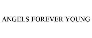 ANGELS FOREVER YOUNG trademark